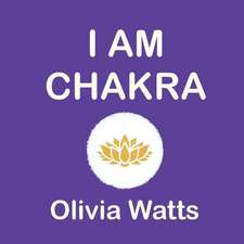 I Am - Chakra Affirmations