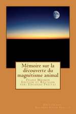 Memoire Sur La Decouverte Du Magnetisme Animal