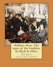 Soldiers Three. the Story of the Gadsbys. in Black & White. by