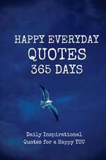 Happy Everyday Quotes 365 Days