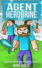 Agent Herobrine Trilogy (an Unofficial Minecraft Book for Kids Ages 9 - 12 (Preteen)