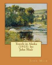 Travels in Alaska (1915) by