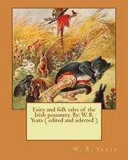 Fairy and Folk Tales of the Irish Peasantry. by