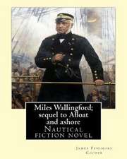 Miles Wallingford; Sequel to Afloat and Ashore. By; James Fenimore Cooper