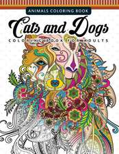 Cats and Dogs Coloring Books for Adutls