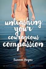 Unleashing Your Courageous Compassion