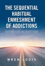 The Sequential Habitual Enmeshment of Addictions