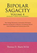 Bipolar Sagacity Volume 4 (Integrity Versus Faithlessness)