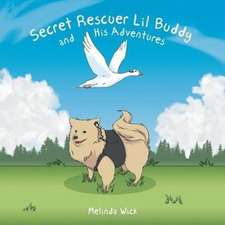 Secret Rescuer Lil Buddy and His Adventures