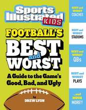 Football's Best and Worst: A Guide to the Game's Good, Bad, and Ugly