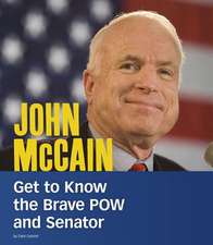 John McCain: Get to Know the Brave POW and Senator