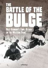 The Battle of the Bulge: Nazi Germany's Final Attack on the Western Front