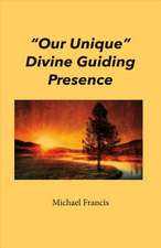 Our Unique Divine Guiding Presence: Volume 1