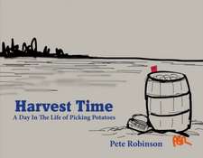 Harvest Time: A Day in the Life of Picking Potatoes Volume 1