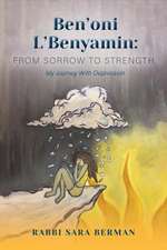 Ben'oni l'Benyamin: From Sorrow to Strength: My Journey with Depression Volume 1