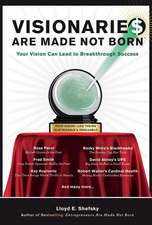 Visionarie$ Are Made Not Born: Your Vision Can Lead to Breakthrough Success Volume 1