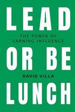 Lead or Be Lunch: The Power of Earning Influence Volume 1