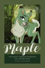 Maple: The Most Famous Reindeer You Never Knew! Volume 1