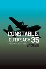 Constable Outreach 35: A Fiction Thriller Based in 1985 Volume 1