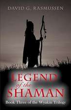 Legend of the Shaman: Book Three of the Wyakin Trilogy Volume 3