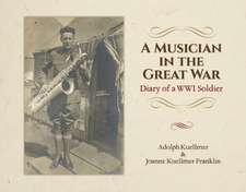 A Musician in the Great War: Diary of a Ww1 Soldier Volume 1