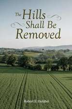 The Hills Shall Be Removed: Volume 1