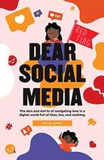 Dear Social Media: Do's & Don'ts of Navigating Love in a Digital World of Likes, Lies & Stalking Volume 1