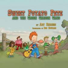 Sweet Potato Pete and the Green Garden Gang: Volume 1