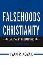 The Falsehoods of Christianity: Volume Two: (A Layman's Perspective) Volume 2