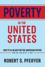 Poverty in the United States: Why It's a Blight on the American Psyche Volume 1