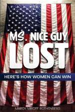 Ms. Nice Guy Lost: Here's How Women Can Win Volume 1