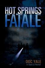 Hot Springs Fatale: A Sun Li Novel Volume 1