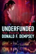 Underfunded: The Fourth Solution Volume 1