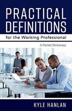 Practical Definitions for the Working Professional: A Pocket Dictionary