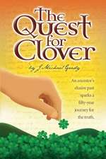 The Quest for Clover: An Ancestors Elusive Past Sparks a Fifty-Year Journey for the Truth