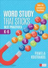 Word Study That Sticks: Best Practices, K-6