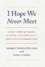 I Hope We Never Meet: Client Stories of Tragedy, Recovery, and Accountability from a Life in Deterrence Law