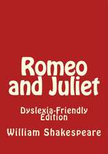 Romeo and Juliet: Dyslexia-Friendly Edition