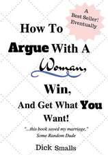 How to Argue with a Woman, Win and Get What You Want!