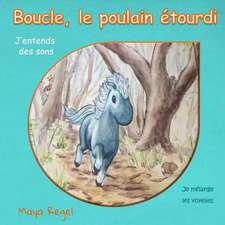 Boucle, Le Poulain Etourdi