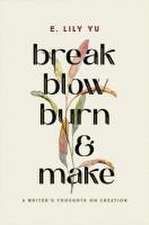 Break, Blow, Burn, and Make