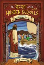 The Secret of the Hidden Scrolls: Miracles by the Sea, Book 8