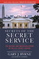 Secrets of the Secret Service: The History and Uncertain Future of the US Secret Service