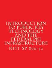 Introduction to Public Key Technology and the Federal Pki Infrastructure Nist Sp 800-32