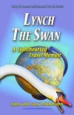 Lynch the Swan--A Lighthearted Travel Memoir