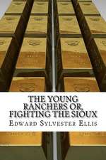 The Young Ranchers Or, Fighting the Sioux