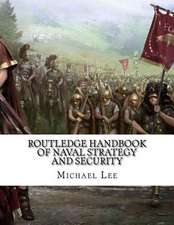 Routledge Handbook of Naval Strategy and Security