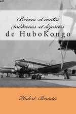 Breves Et Contes Modernes Et Dejantes de Hubkongo