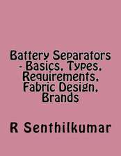 Battery Separators - Basics, Types, Requirements, Fabric Design, Brands