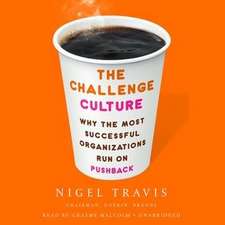 The Challenge Culture: Why the Most Successful Organizations Run on Pushback